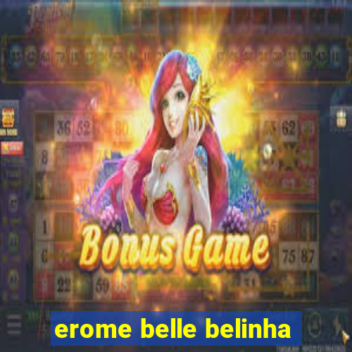 erome belle belinha